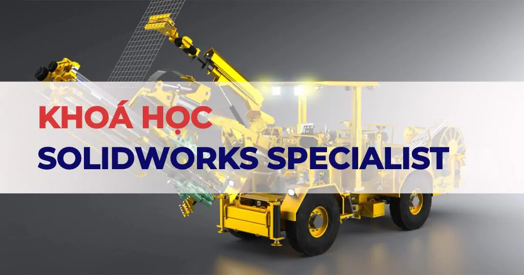 Khóa học SOLIDWORKS Specialist