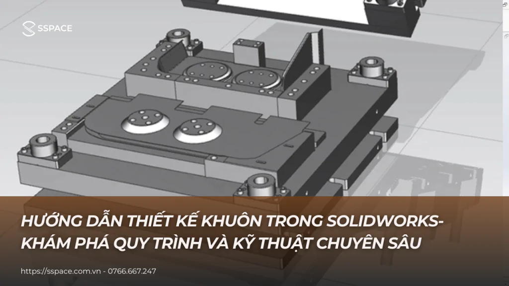 hướng dẫn thiết kế khuôn trong solidworks