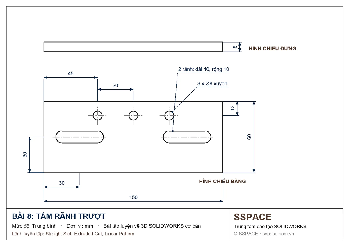 Bản vẽ bài tập SOLIDWORKS 8: tấm 150 x 60 x 8 mm có 2 rãnh trượt và 3 lỗ Ø8