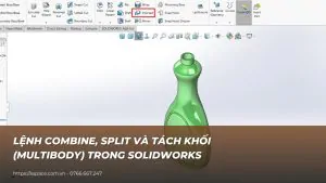 Lệnh Combine, Split và tách khối (multibody) trong SOLIDWORKS